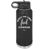 Here's the Thing, Fuck Everyone - Laser Engraved Stainless Steel Drinkware - 1249 -