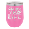 Flip Flop Life - Laser Engraved Stainless Steel Drinkware - 1250 -