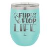 Flip Flop Life - Laser Engraved Stainless Steel Drinkware - 1250 -