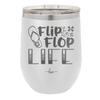Flip Flop Life - Laser Engraved Stainless Steel Drinkware - 1250 -