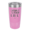 Flip Flop Life - Laser Engraved Stainless Steel Drinkware - 1250 -