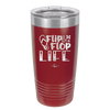 Flip Flop Life - Laser Engraved Stainless Steel Drinkware - 1250 -