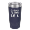 Flip Flop Life - Laser Engraved Stainless Steel Drinkware - 1250 -