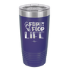 Flip Flop Life - Laser Engraved Stainless Steel Drinkware - 1250 -