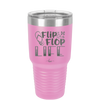 Flip Flop Life - Laser Engraved Stainless Steel Drinkware - 1250 -