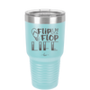 Flip Flop Life - Laser Engraved Stainless Steel Drinkware - 1250 -
