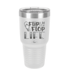 Flip Flop Life - Laser Engraved Stainless Steel Drinkware - 1250 -