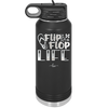 Flip Flop Life - Laser Engraved Stainless Steel Drinkware - 1250 -