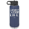 Flip Flop Life - Laser Engraved Stainless Steel Drinkware - 1250 -