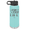 Flip Flop Life - Laser Engraved Stainless Steel Drinkware - 1250 -