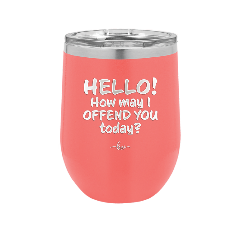 Hello How May I Offend You Today - Laser Engraved Stainless Steel Drinkware - 1257 -