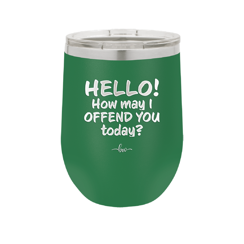 Hello How May I Offend You Today - Laser Engraved Stainless Steel Drinkware - 1257 -