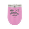 Hello How May I Offend You Today - Laser Engraved Stainless Steel Drinkware - 1257 -