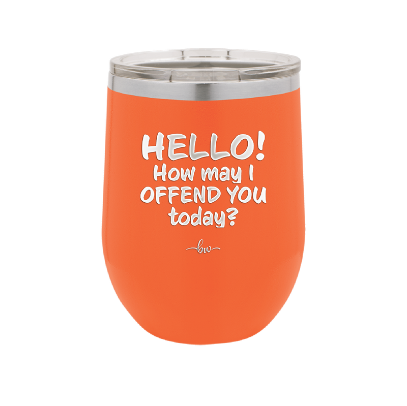 Hello How May I Offend You Today - Laser Engraved Stainless Steel Drinkware - 1257 -