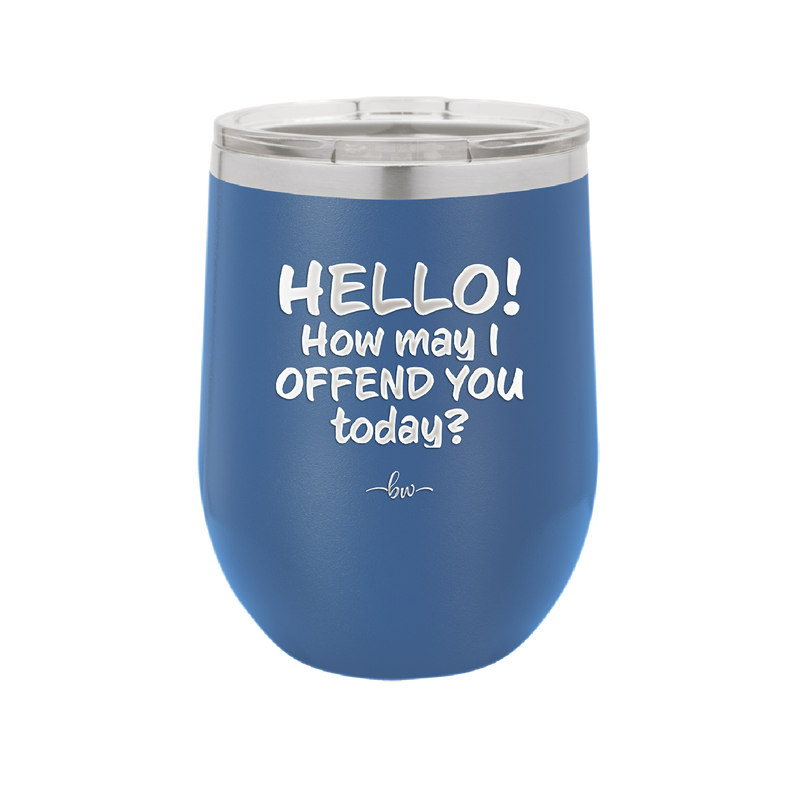 Hello How May I Offend You Today - Laser Engraved Stainless Steel Drinkware - 1257 -