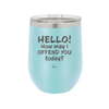 Hello How May I Offend You Today - Laser Engraved Stainless Steel Drinkware - 1257 -