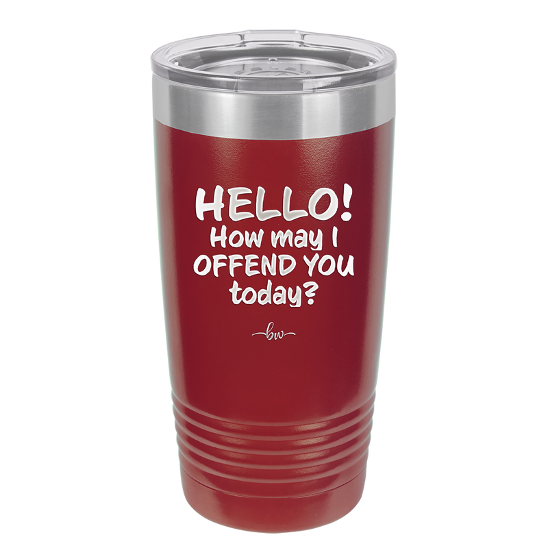 Hello How May I Offend You Today - Laser Engraved Stainless Steel Drinkware - 1257 -