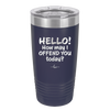 Hello How May I Offend You Today - Laser Engraved Stainless Steel Drinkware - 1257 -
