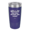 Hello How May I Offend You Today - Laser Engraved Stainless Steel Drinkware - 1257 -