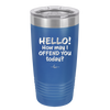 Hello How May I Offend You Today - Laser Engraved Stainless Steel Drinkware - 1257 -