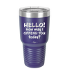 Hello How May I Offend You Today - Laser Engraved Stainless Steel Drinkware - 1257 -