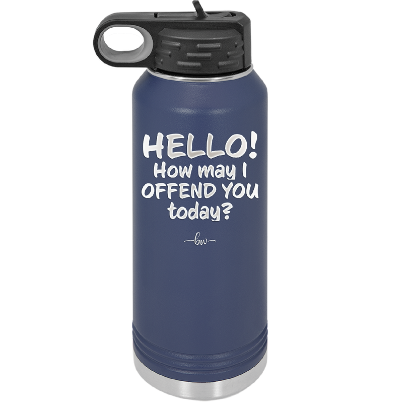 Hello How May I Offend You Today - Laser Engraved Stainless Steel Drinkware - 1257 -