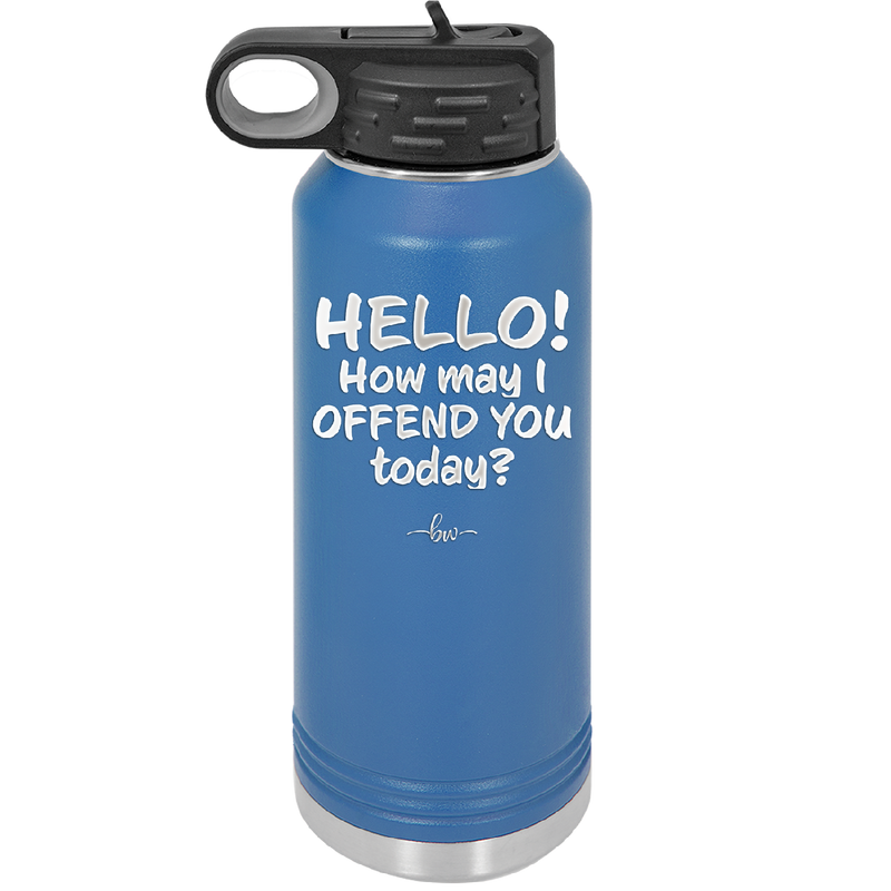 Hello How May I Offend You Today - Laser Engraved Stainless Steel Drinkware - 1257 -