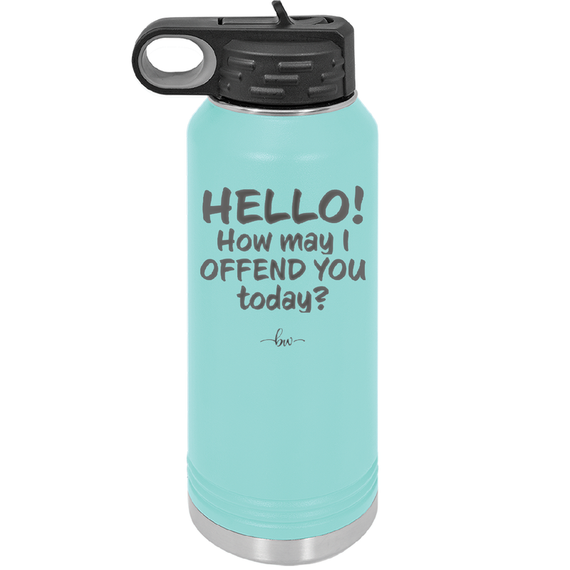 Hello How May I Offend You Today - Laser Engraved Stainless Steel Drinkware - 1257 -