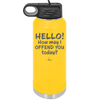 Hello How May I Offend You Today - Laser Engraved Stainless Steel Drinkware - 1257 -