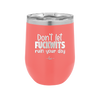 Don't Let Fuckwits Ruin Your Day - Laser Engraved Stainless Steel Drinkware - 1259 -
