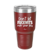 Don't Let Fuckwits Ruin Your Day - Laser Engraved Stainless Steel Drinkware - 1259 -