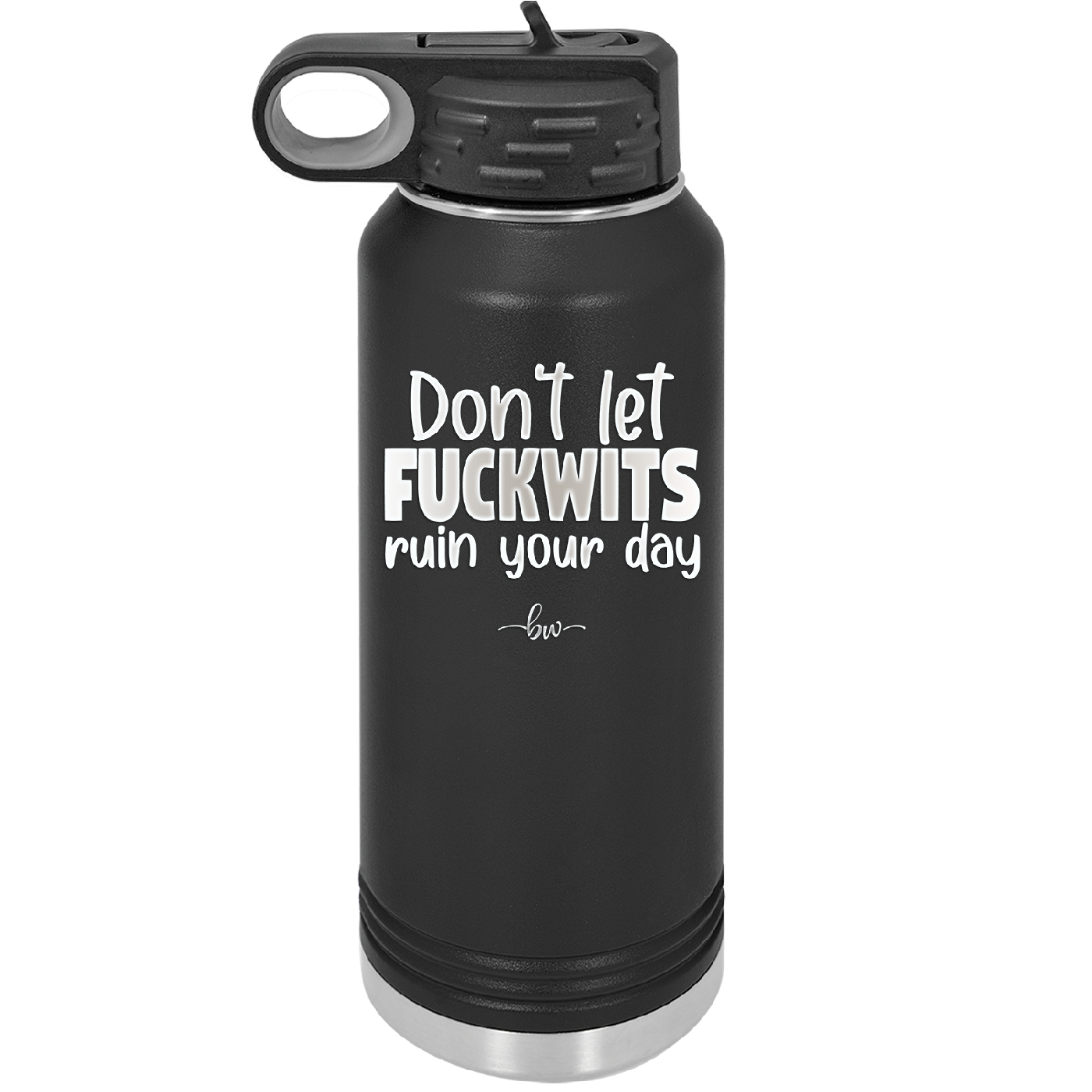 Don't Let Fuckwits Ruin Your Day - Laser Engraved Stainless Steel Drinkware - 1259 -