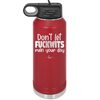 Don't Let Fuckwits Ruin Your Day - Laser Engraved Stainless Steel Drinkware - 1259 -