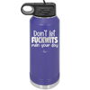 Don't Let Fuckwits Ruin Your Day - Laser Engraved Stainless Steel Drinkware - 1259 -