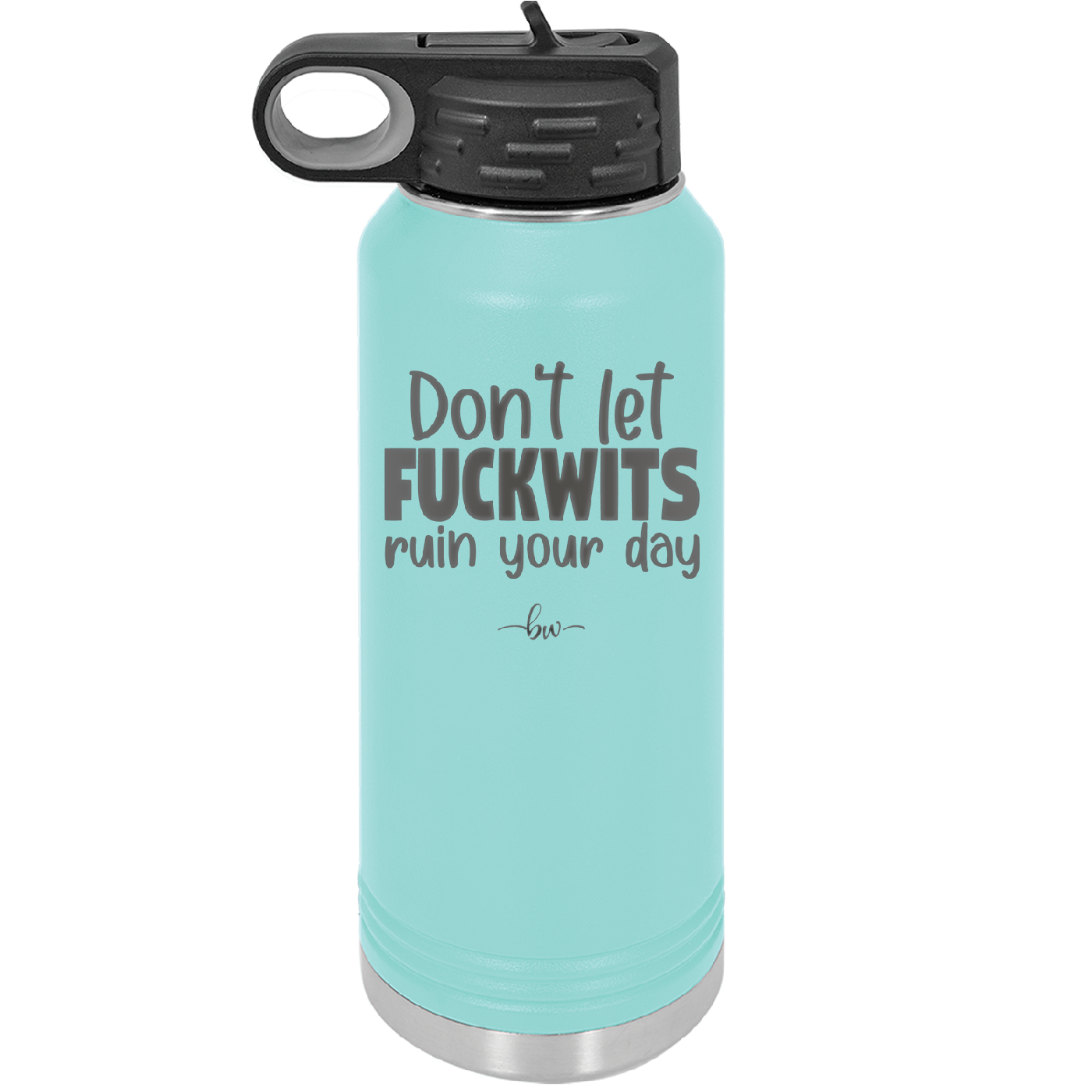 Don't Let Fuckwits Ruin Your Day - Laser Engraved Stainless Steel Drinkware - 1259 -