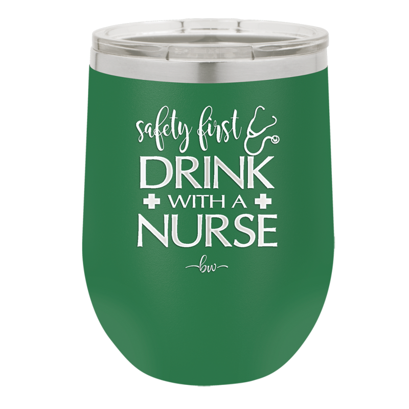 Safety First Drink with a Nurse - Laser Engraved Stainless Steel Drinkware - 1262 -