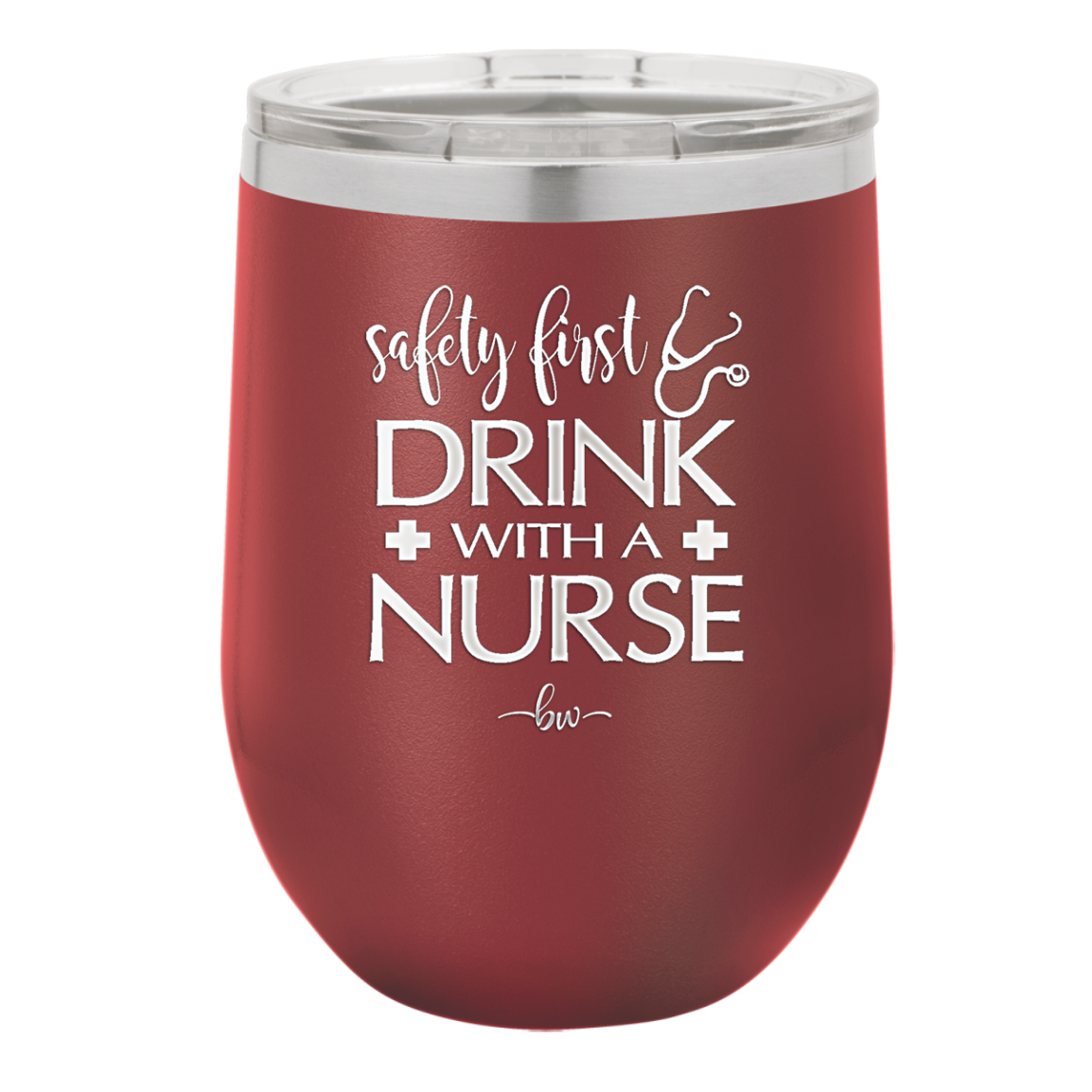 Safety First Drink with a Nurse - Laser Engraved Stainless Steel Drinkware - 1262 -