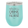 Safety First Drink with a Nurse - Laser Engraved Stainless Steel Drinkware - 1262 -