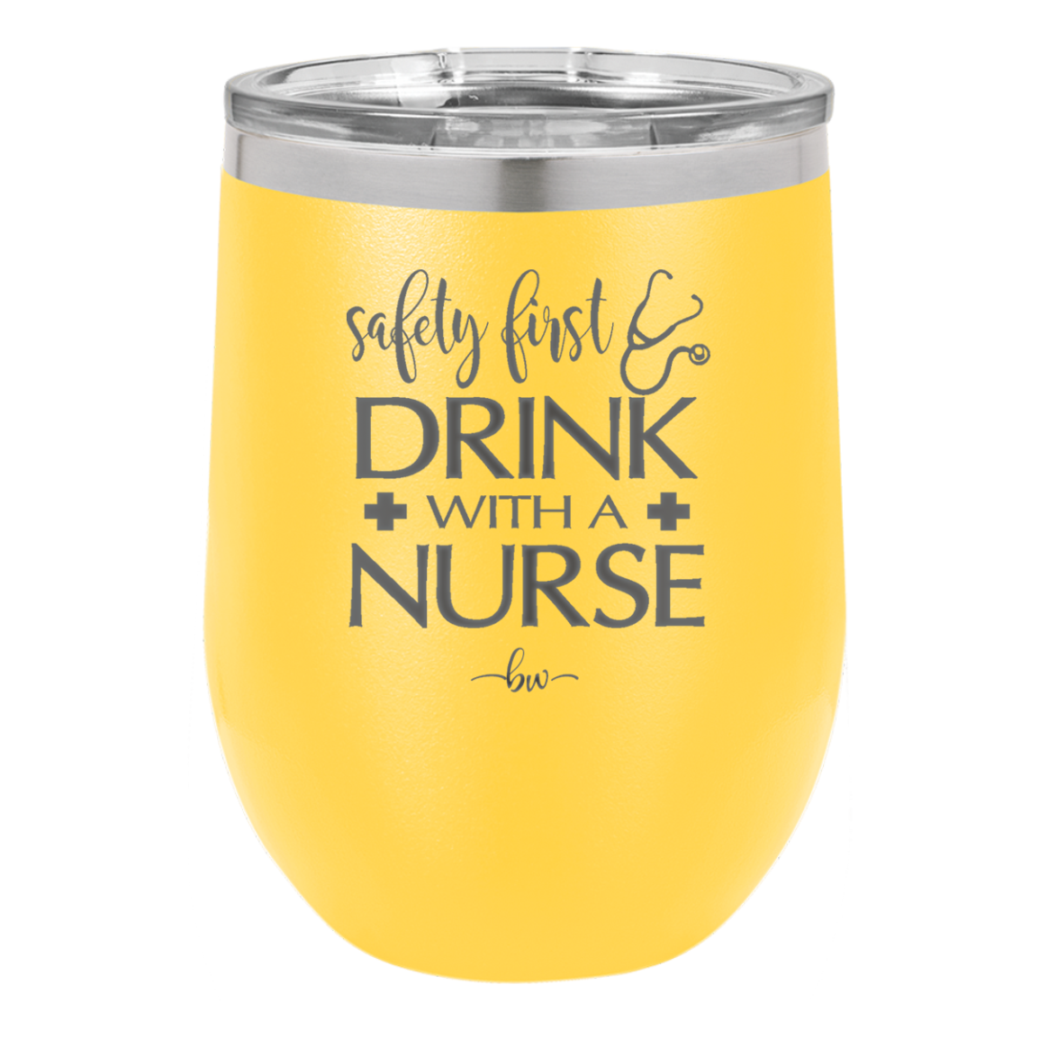 Safety First Drink with a Nurse - Laser Engraved Stainless Steel Drinkware - 1262 -