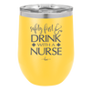 Safety First Drink with a Nurse - Laser Engraved Stainless Steel Drinkware - 1262 -