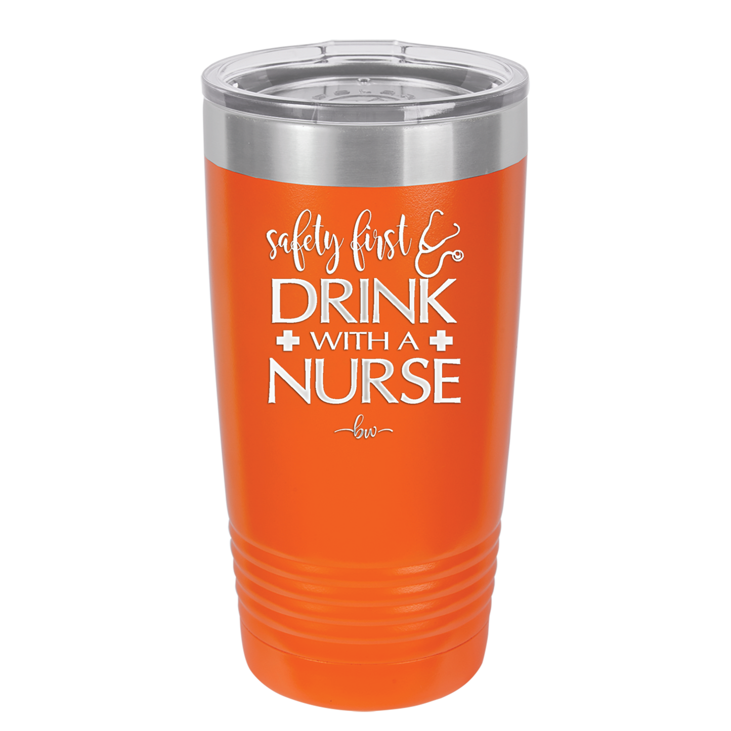Safety First Drink with a Nurse - Laser Engraved Stainless Steel Drinkware - 1262 -