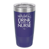 Safety First Drink with a Nurse - Laser Engraved Stainless Steel Drinkware - 1262 -