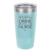 Safety First Drink with a Nurse - Laser Engraved Stainless Steel Drinkware - 1262 -