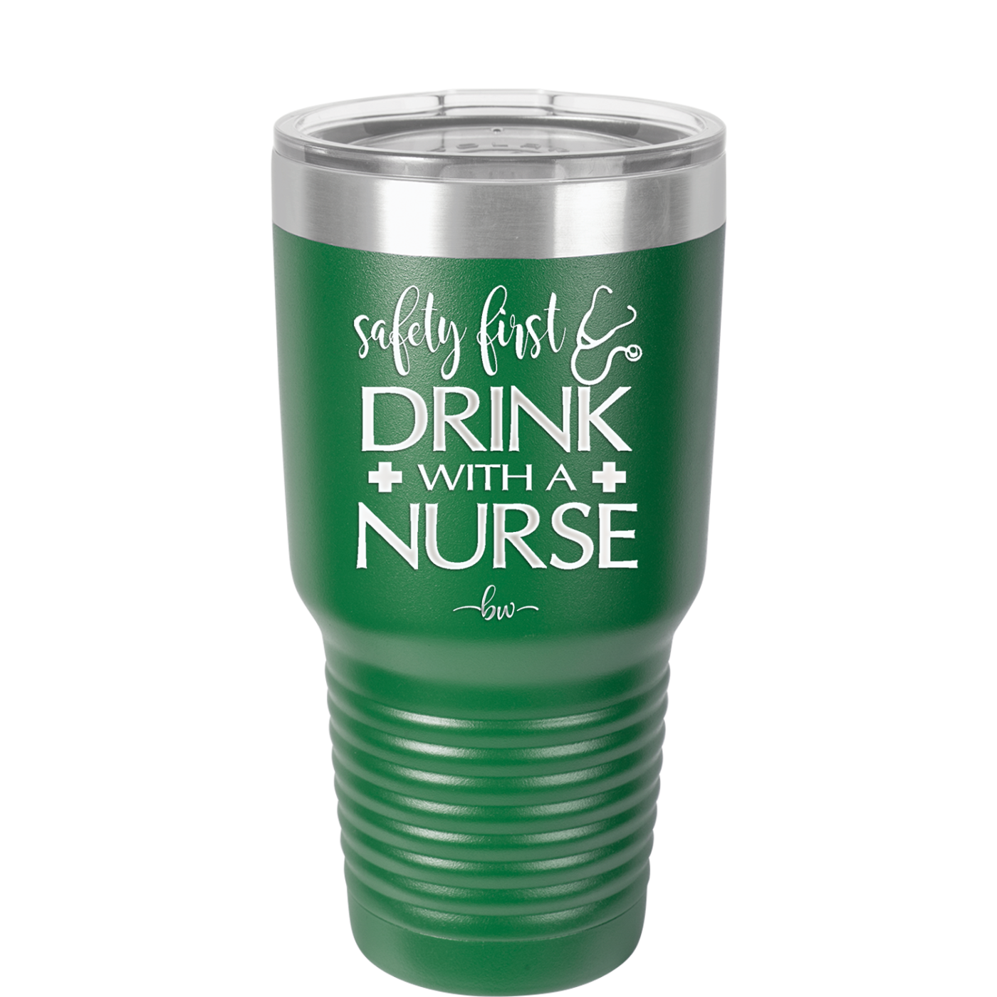Safety First Drink with a Nurse - Laser Engraved Stainless Steel Drinkware - 1262 -