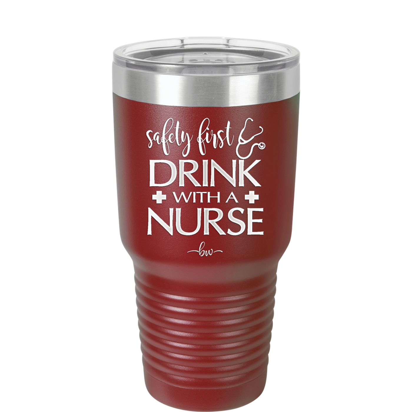 Safety First Drink with a Nurse - Laser Engraved Stainless Steel Drinkware - 1262 -