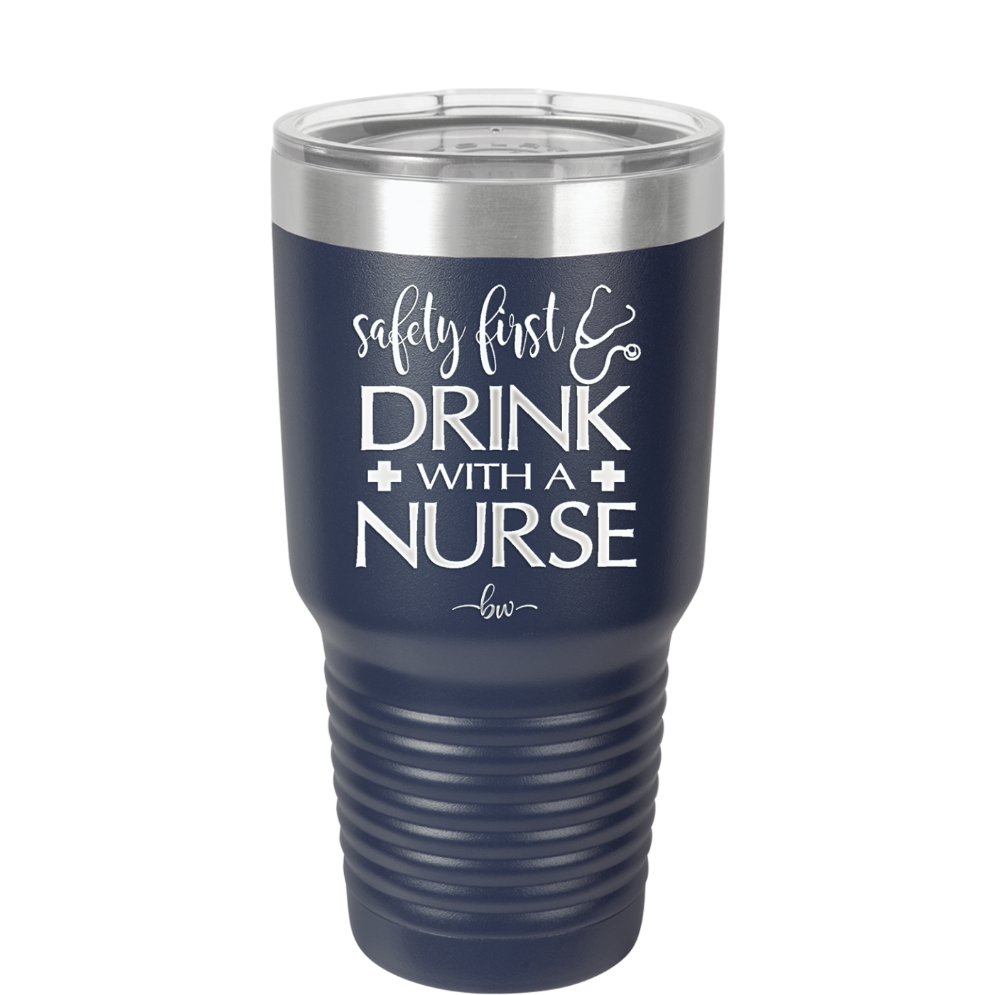 Safety First Drink with a Nurse - Laser Engraved Stainless Steel Drinkware - 1262 -