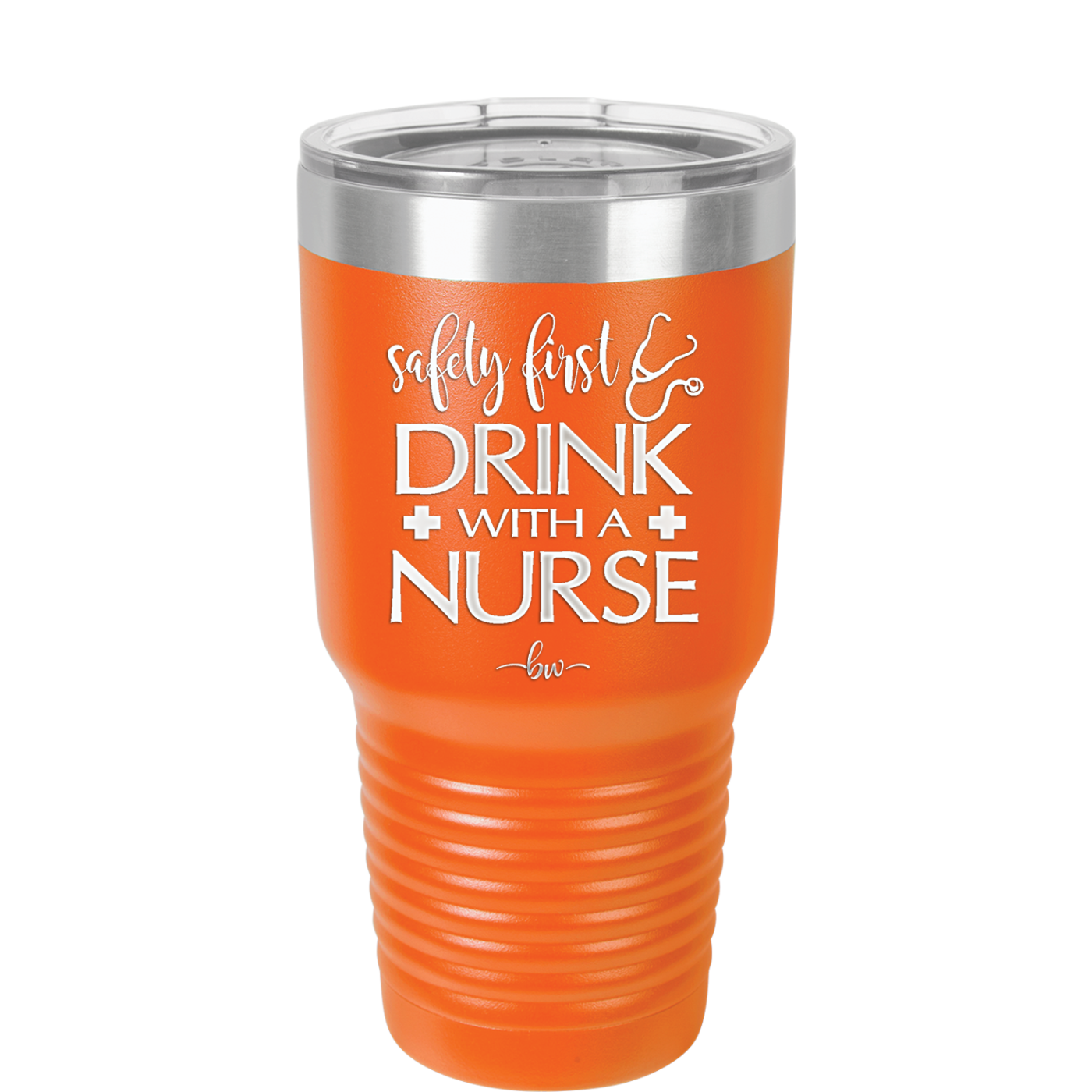 Safety First Drink with a Nurse - Laser Engraved Stainless Steel Drinkware - 1262 -