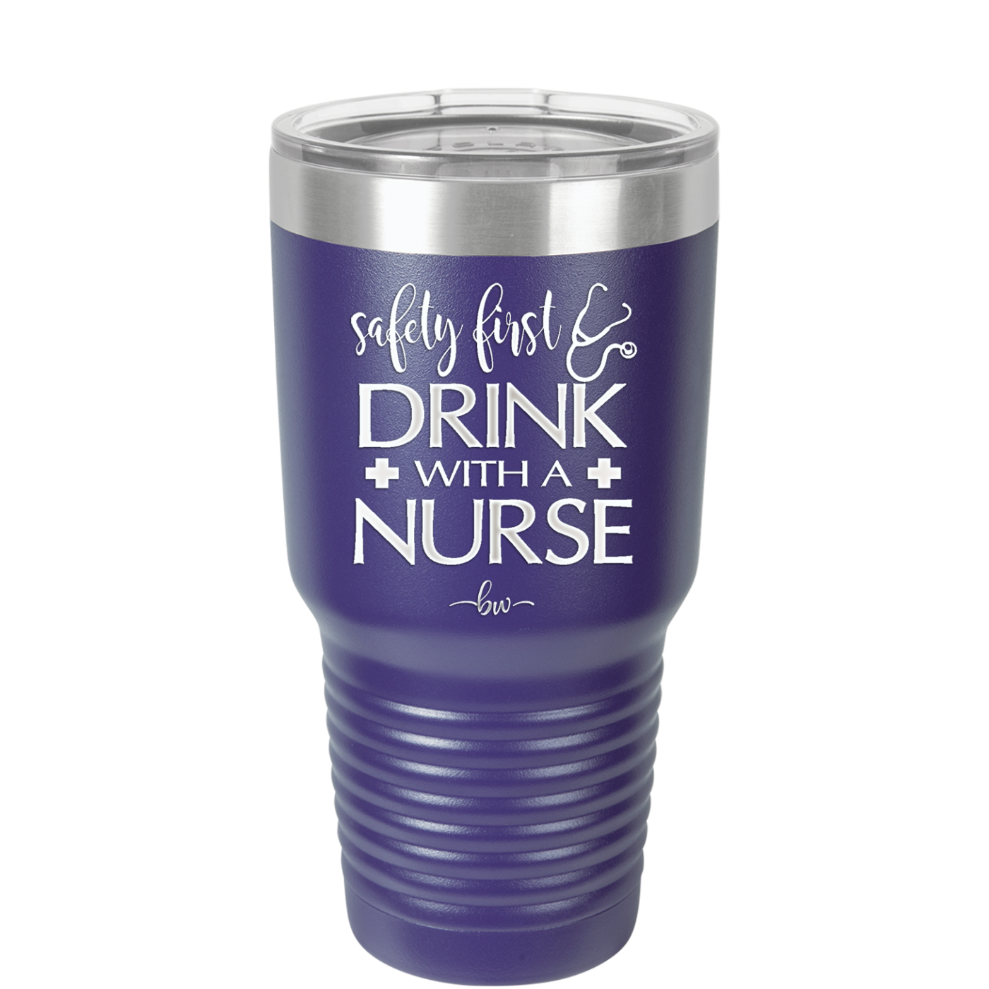 Safety First Drink with a Nurse - Laser Engraved Stainless Steel Drinkware - 1262 -