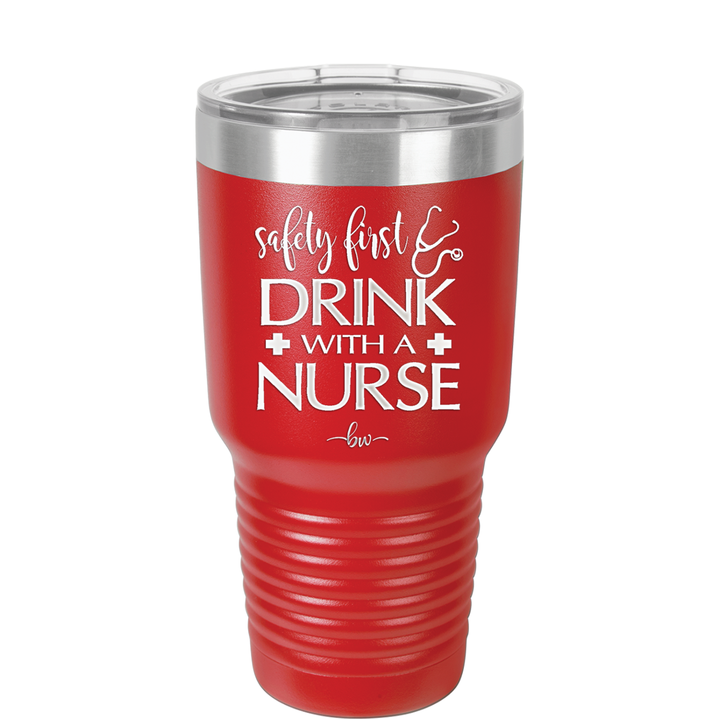 Safety First Drink with a Nurse - Laser Engraved Stainless Steel Drinkware - 1262 -