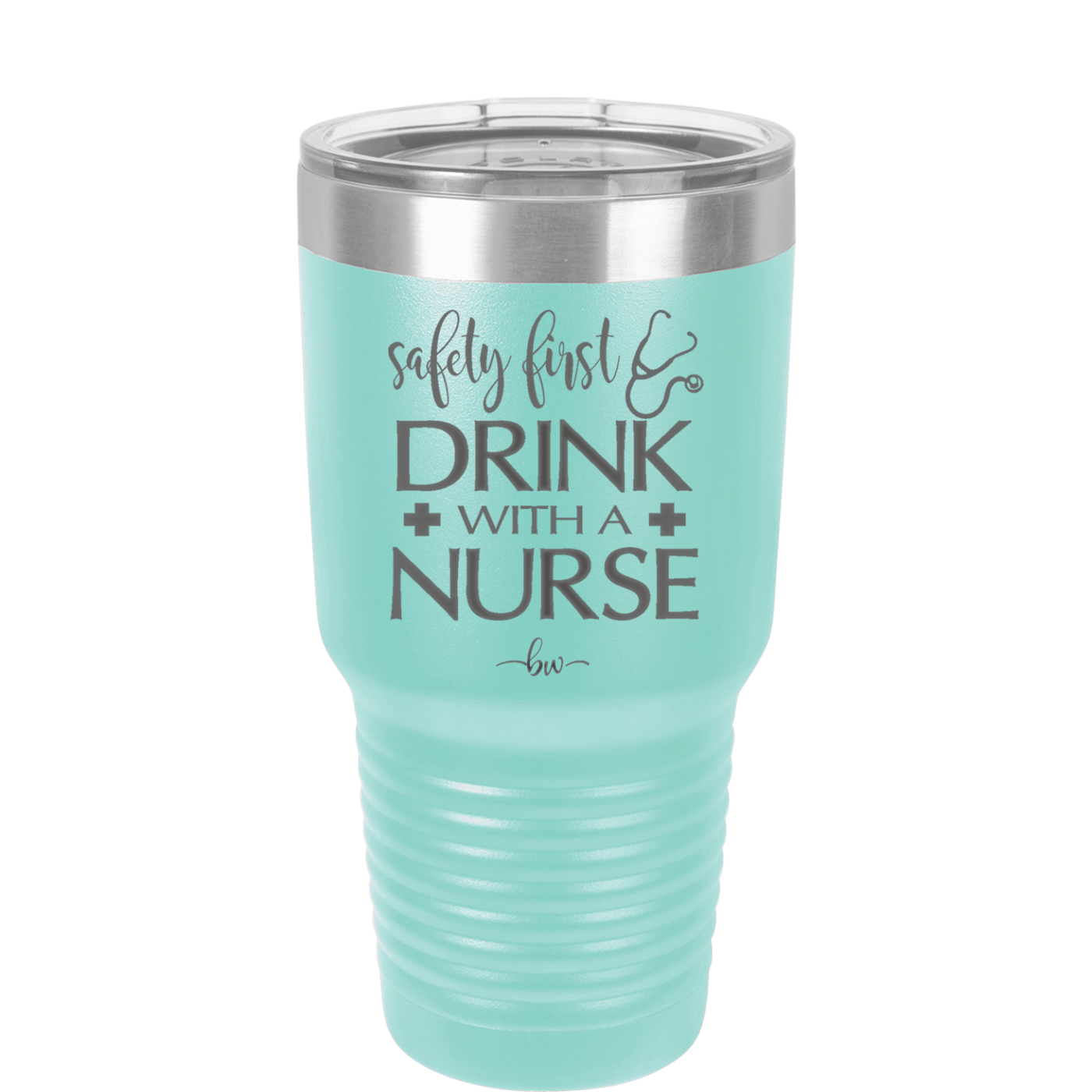 Safety First Drink with a Nurse - Laser Engraved Stainless Steel Drinkware - 1262 -